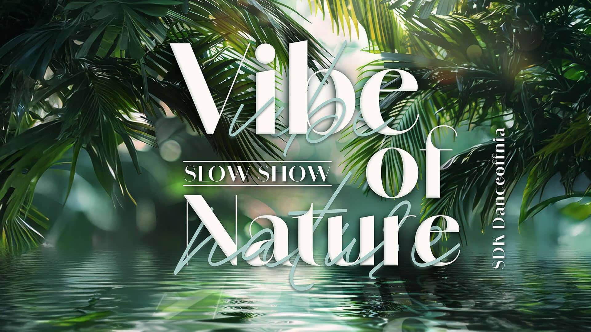 Vibe of Nature Slow Show